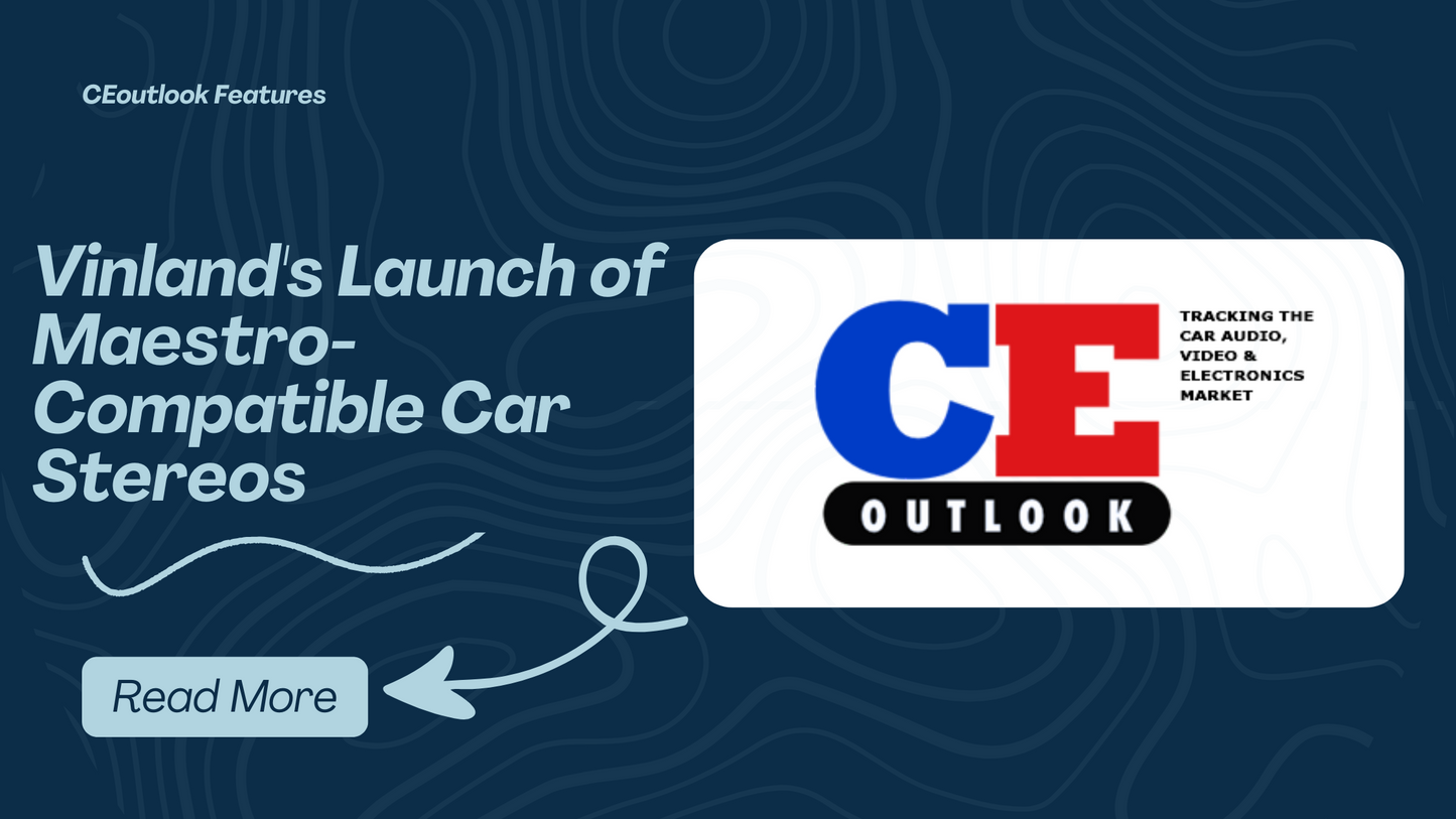 CEoutlook Features Vinland's Launch of Maestro-Compatible Car Stereos