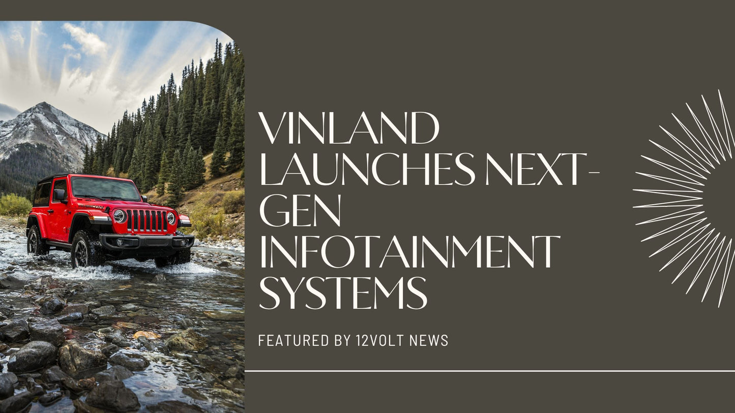 Vinland Launches Next-Gen Infotainment Systems – Featured by 12volt News